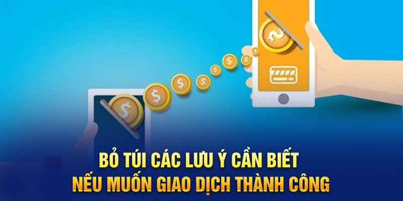 Các lưu ý quan trọng giúp quá trình nạp tiền diễn ra hiệu quả